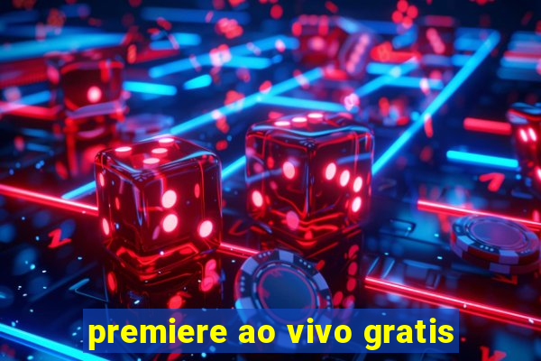 premiere ao vivo gratis